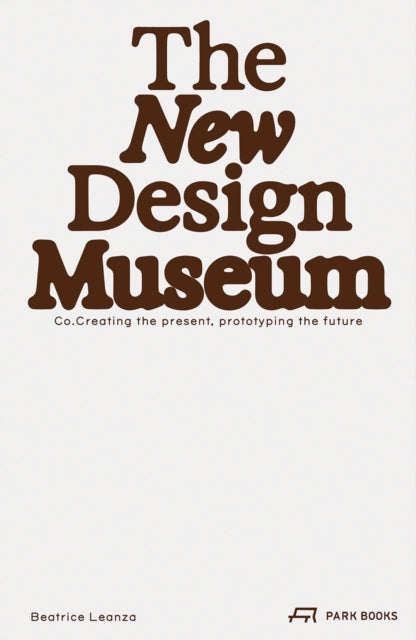 The New Design Museum: Co-creating the Present, Prototyping the Future