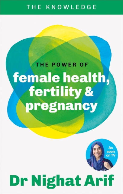 The Power of Female Health, Fertility & Pregnancy: The pocket guide to female health from one of TV's best loved doctors