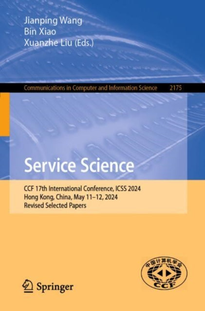 Service Science: CCF 17th International Conference, ICSS 2024, Hong Kong, China, May 11–12, 2024, Revised Selected Papers