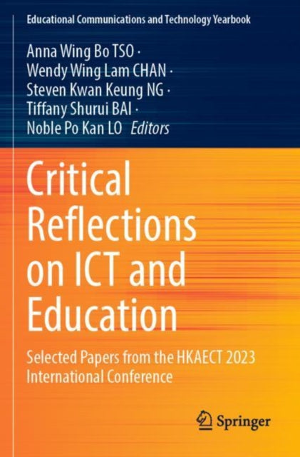 Critical Reflections on ICT and Education: Selected Papers from the HKAECT 2023 International Conference
