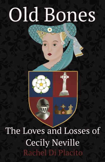 Old Bones: The Loves and Losses of Cecily Neville
