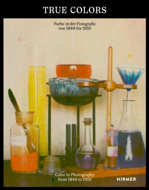 True Colors (Bilingual edition): Color in Photography from 1849 to 1955