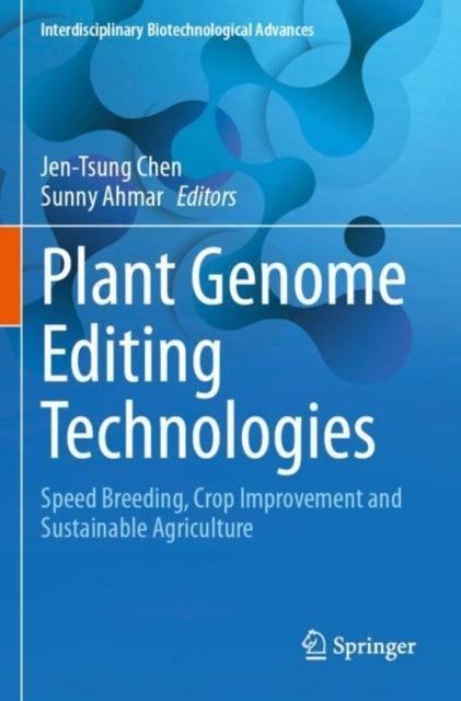 Plant Genome Editing Technologies: Speed Breeding, Crop Improvement and Sustainable Agriculture