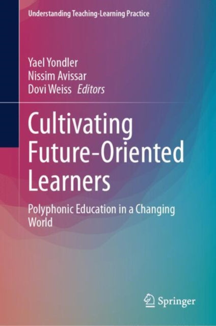 Cultivating Future-Oriented Learners: Polyphonic Education in a Changing World