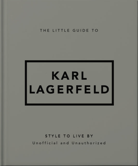 The Little Guide to Karl Lagerfeld: Style to Live By