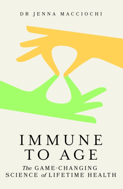 Immune to Age: The game-changing science of lifetime health