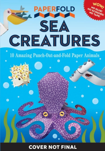 Paperfold Sea Creatures: 10 Amazing Punch-Out-And-Fold Paper Animals