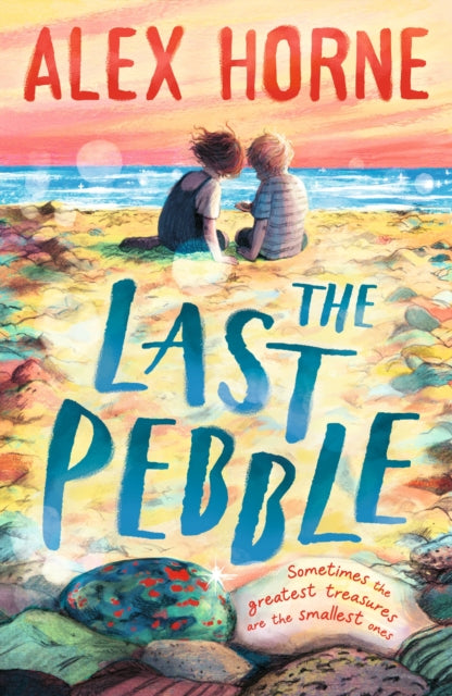 The Last Pebble: A heartwarming middle grade fiction story about a boy, his grandad and a mystery, for boys and girls age 9, 10, 11, 12 – by comedian Alex Horne, creator and presenter of Taskmaster
