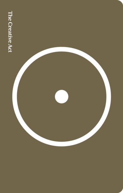 The Creative Act: A Way of Being