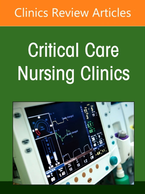 Updates on Human Factors and Technology in the ICU, An Issue of Critical Care Nursing Clinics of North America
