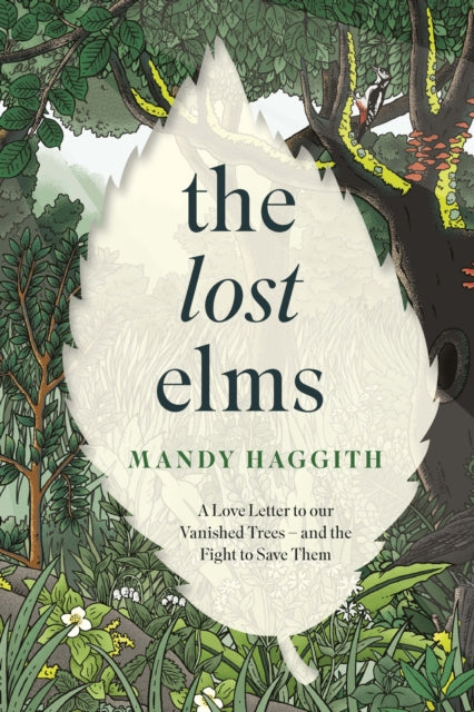 The Lost Elms: A Love Letter to Our Vanished Trees – and the Fight to Save Them: The stunning new nature book from the 'unofficial poet laureate of our woodlands'