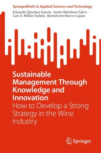 Sustainable Management Through Knowledge and Innovation: How to Develop a Strong Strategy in the Wine Industry