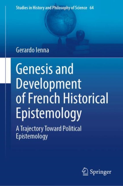 Genesis and Development of French Historical Epistemology: A Trajectory Toward Political Epistemology