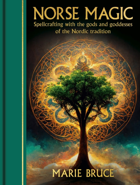 Norse Magic: Spellcrafting with the gods and goddesses of the Nordic tradition