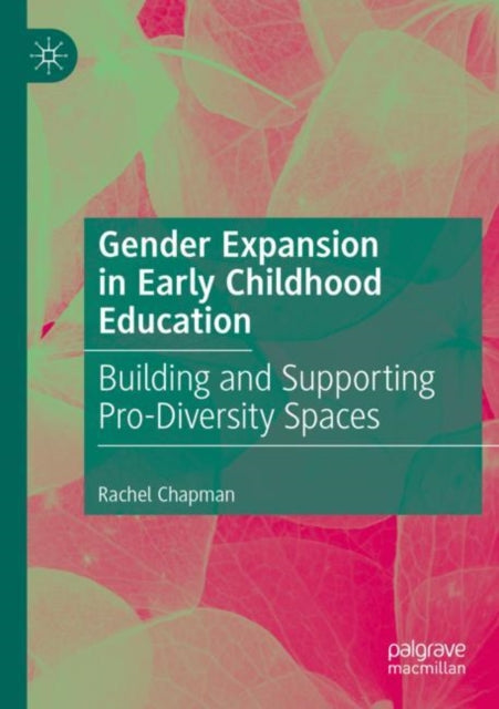 Gender Expansion in Early Childhood Education: Building and Supporting Pro-Diversity Spaces