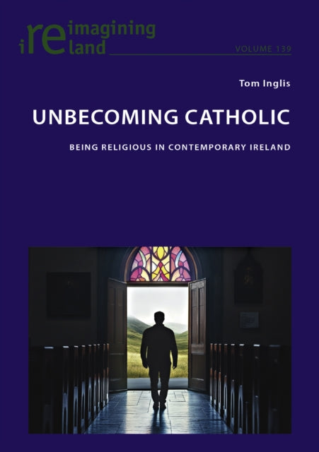 Unbecoming Catholic: Being Religious in Contemporary Ireland