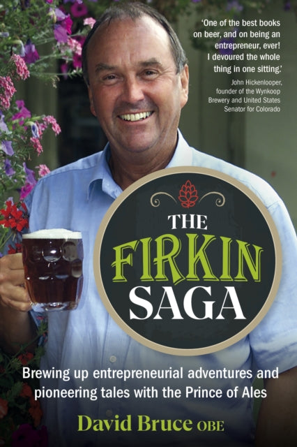 The Firkin Saga: Brewing up entrepreneurial adventures and pioneering tales with the Prince of Ales