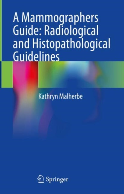 A Mammographers Guide: Radiological and Histopathological Guidelines