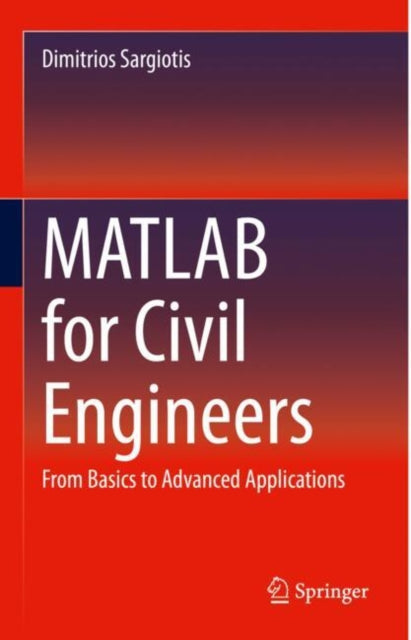 MATLAB for Civil Engineers: From Basics to Advanced Applications