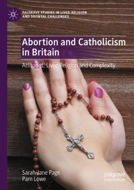 Abortion and Catholicism in Britain: Attitudes, Lived Religion and Complexity