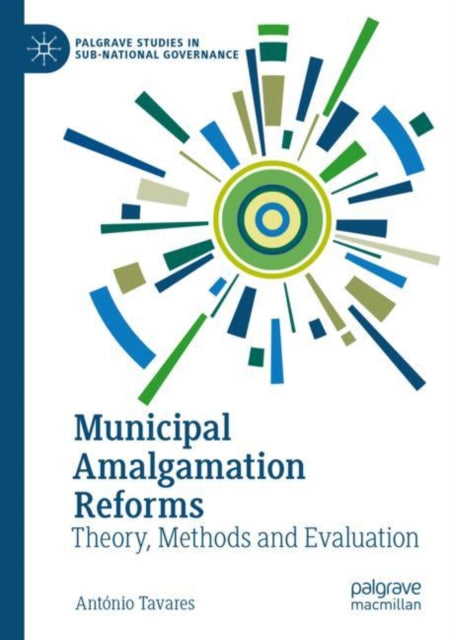 Municipal Amalgamation Reforms: Theory, Methods and Evaluation