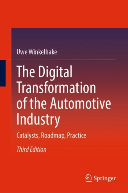 The Digital Transformation of the Automotive Industry: Catalysts, Roadmap, Practice