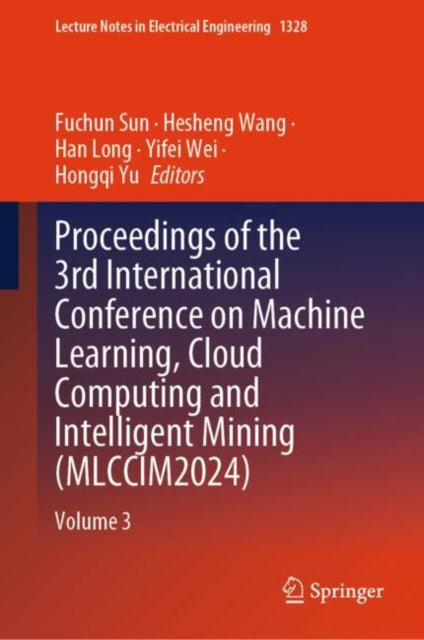 Proceedings of the 3rd International Conference on Machine Learning, Cloud Computing and Intelligent Mining (MLCCIM2024): Volume 3