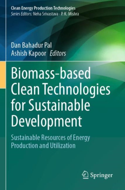 Biomass-based Clean Technologies for Sustainable Development: Sustainable Resources of Energy Production and Utilization