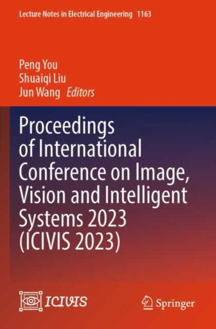 Proceedings of International Conference on Image, Vision and Intelligent Systems 2023 (ICIVIS 2023)