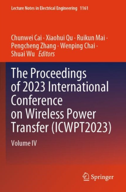 The Proceedings of 2023 International Conference on Wireless Power Transfer (ICWPT2023): Volume IV