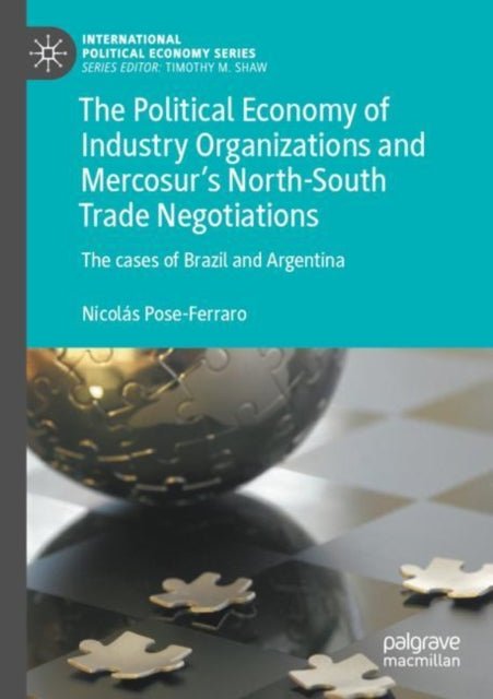 The Political Economy of Industry Organizations and Mercosur's North-South Trade Negotiations: The cases of Brazil and Argentina