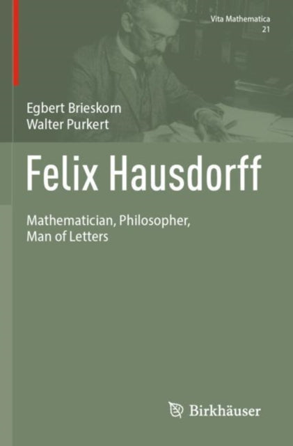 Felix Hausdorff: Mathematician, Philosopher, Man of Letters