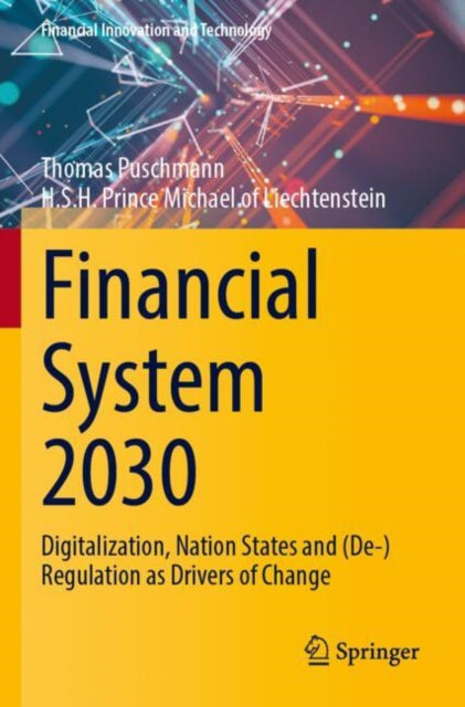 Financial System 2030: Digitalization, Nation States and (De-)Regulation as Drivers of Change