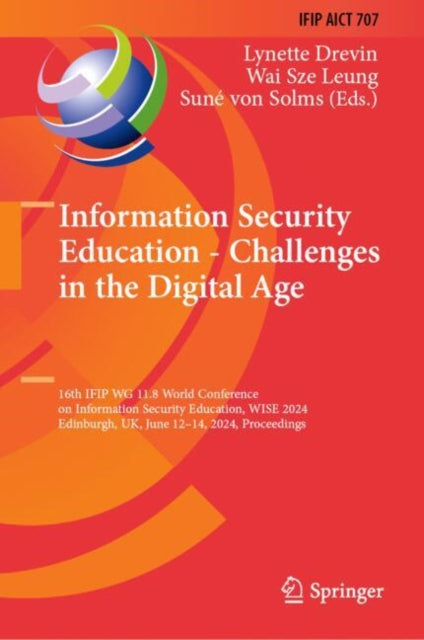 Information Security Education - Challenges in the Digital Age: 16th IFIP WG 11.8 World Conference on Information Security Education, WISE 2024, Edinburgh, UK, June 12–14, 2024, Proceedings