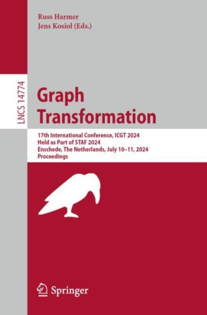 Graph Transformation: 17th International Conference, ICGT 2024, Held as Part of STAF 2024, Enschede, The Netherlands, July 10–11, 2024, Proceedings