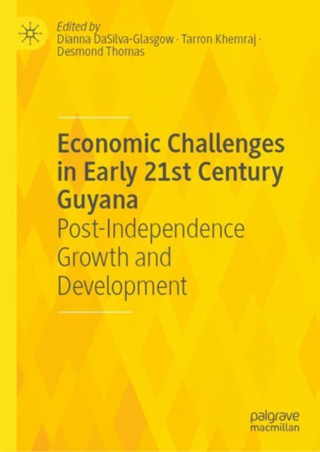 Economic Challenges in Early 21st Century Guyana: Post-Independence Growth and Development
