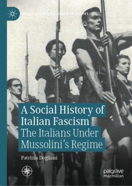 A Social History of Italian Fascism: The Italians Under Mussolini’s Regime
