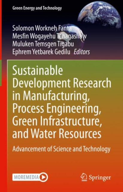 Sustainable Development Research in Manufacturing, Process Engineering, Green Infrastructure, and Water Resources: Advancement of Science and Technology