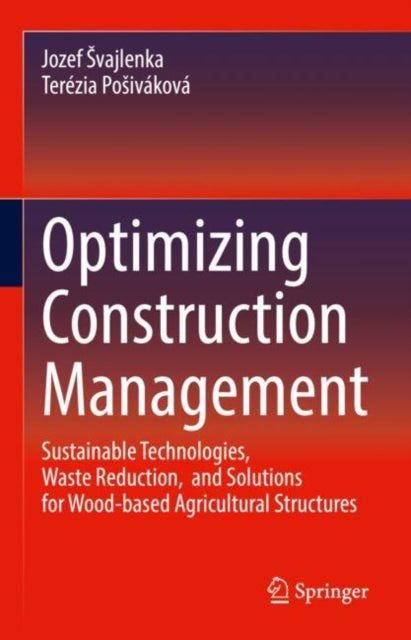 Optimizing Construction Management: Sustainable Technologies, Waste Reduction,  and Solutions for Wood-based Agricultural Structures