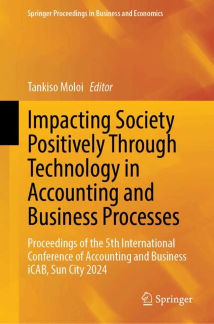 Impacting Society Positively Through Technology in Accounting and Business Processes: Proceedings of the 5th International Conference of Accounting and Business iCAB, Sun City 2024