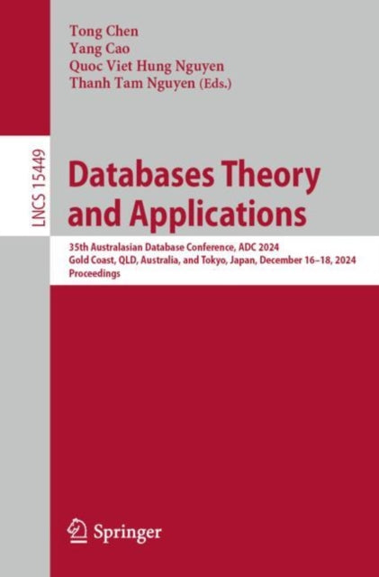 Databases Theory and Applications: 35th Australasian Database Conference, ADC 2024, Gold Coast, QLD, Australia, and Tokyo, Japan, December 16–18, 2024, Proceedings