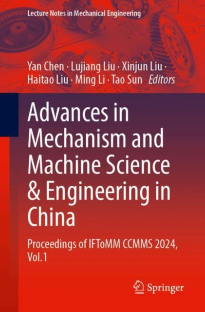 Advances in Mechanism and Machine Science and Engineering in China: Proceedings of IFToMM CCMMS 2024, Volume 1