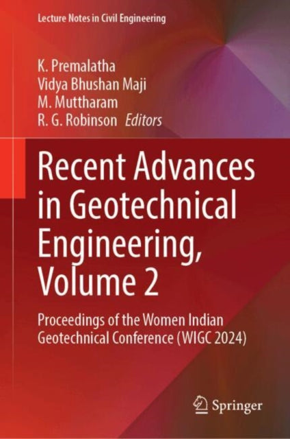 Recent Advances in Geotechnical Engineering, Volume 2: Proceedings of the Women Indian Geotechnical Conference (WIGC 2024)