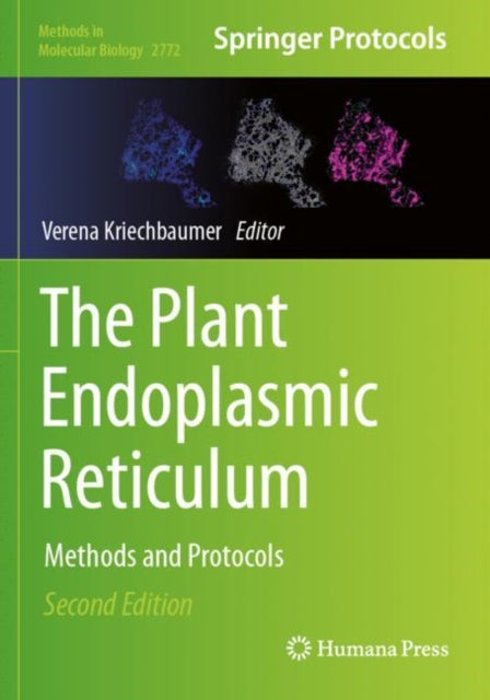 The Plant Endoplasmic Reticulum: Methods and Protocols