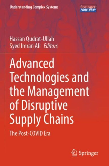 Advanced Technologies and the Management of Disruptive Supply Chains: The Post-COVID Era