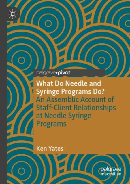 What Do Needle and Syringe Programs Do?: An Assemblic Account of Staff-Client Relationships at Needle Syringe Programs