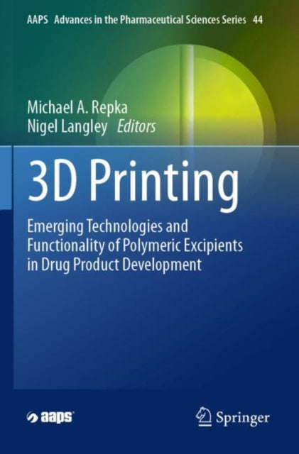 3D Printing: Emerging Technologies and Functionality of Polymeric Excipients in Drug Product Development