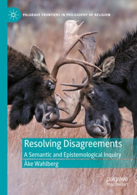 Resolving Disagreements: A Semantic and Epistemological Inquiry