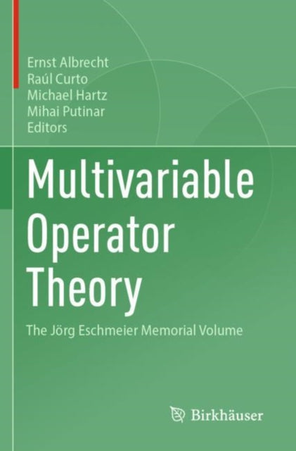 Multivariable Operator Theory: The Jorg Eschmeier Memorial Volume