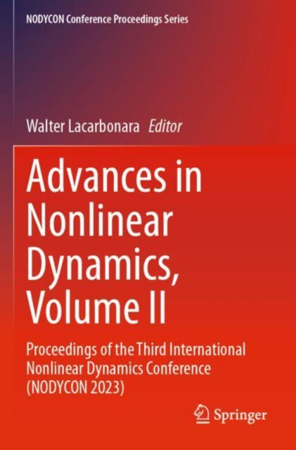 Advances in Nonlinear Dynamics, Volume II: Proceedings of the Third International Nonlinear Dynamics Conference (NODYCON 2023)
